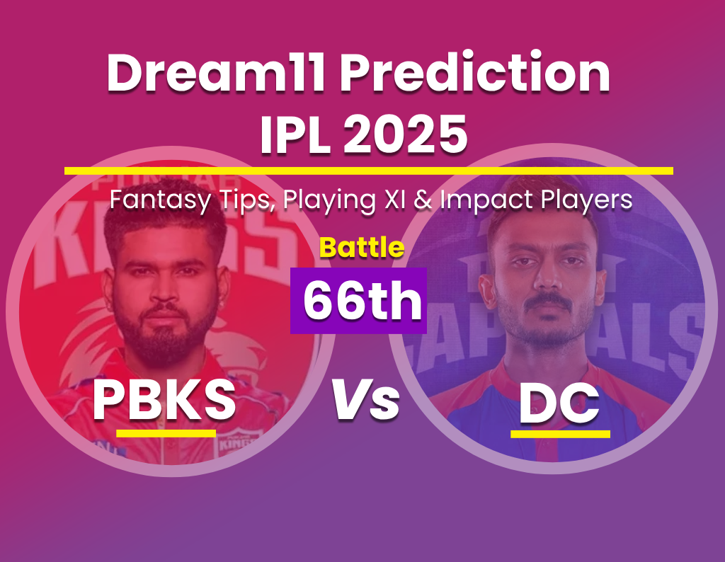 PBKS vs DC Dream11 Prediction – IPL 2025: Fantasy Tips, Playing XI & Impact Players PBKS-vs-DC-Dream-XI-fantasy-team-Prediction-24th-May